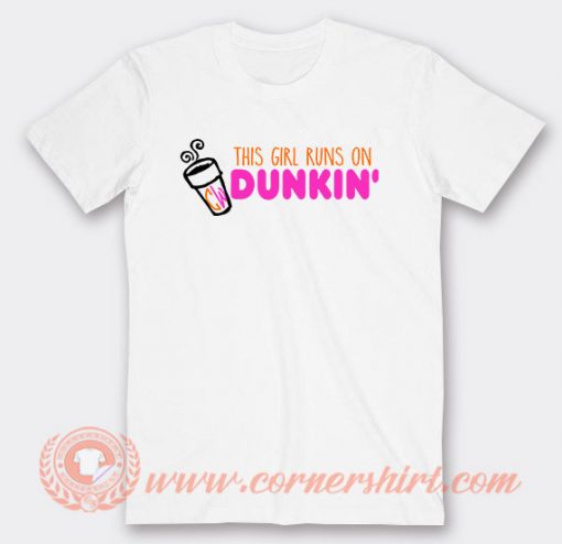 This Girl Runs On Dunkin T-shirt On Sale