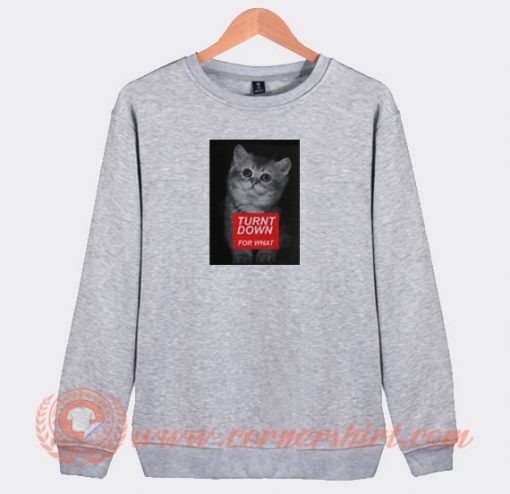 Trunt-Down-For-What-Cat-Sweatshirt-On-Sale