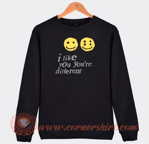 I-Like-You-You’re-Different-Sweatshirt-On-Sale
