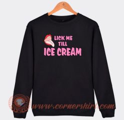 Lick-Me-Till-Ice-Cream-Sweatshirt-On-Sale