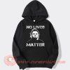 Michael Myers No Lives Matter Hoodie On Sale