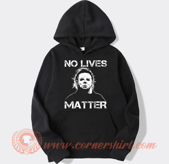 Michael Myers No Lives Matter Hoodie On Sale