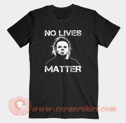 Michael-Myers-No-Lives-Matter-T-shirt-On-Sale