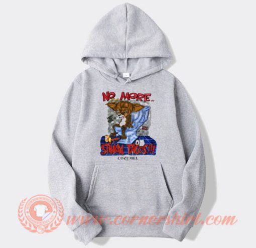 No-More-Stinkin'-Tacos-Cozumel-hoodie-On-Sale