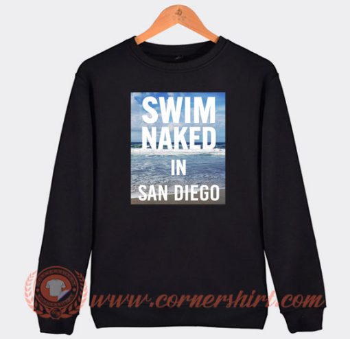 Swim-Naked-in-San-Diego-Sweatshirt-On-Sale