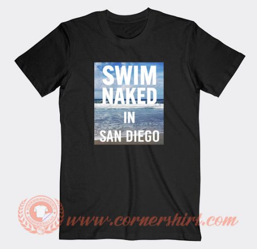 Swim-Naked-in-San-Diego-T-shirt-On-Sale