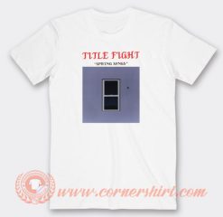 Title-Fight-Spring-Songs-T-shirt-On-Sale