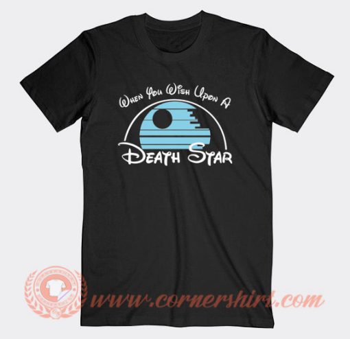 When-You-Wish-Upon-a-Death-Star-T-shirt-On-Sale