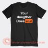 Your-Daughter-Does-Anal-Pornhub-T-shirt-On-Sale