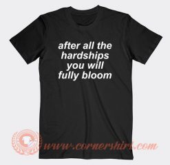 After-All-The-Hardships-You-Will-Fully-Bloom-T-shirt-On-Sale