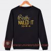 Birth-Nailed-It-Sweatshirt-On-Sale