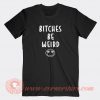 Bitches-Be-Weird-T-shirt-On-Sale