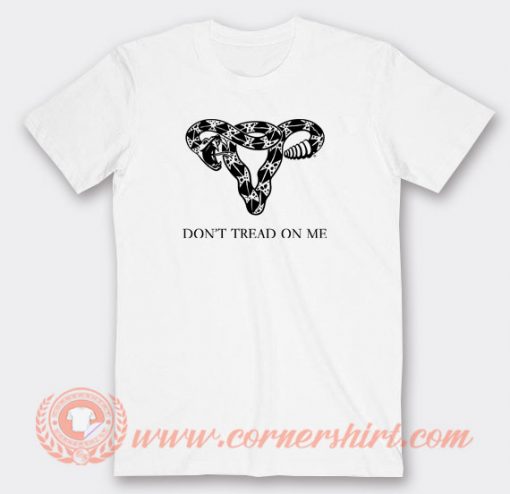 Don’t-Tread-On-Me-Uterus-T-shirt-On-Sale