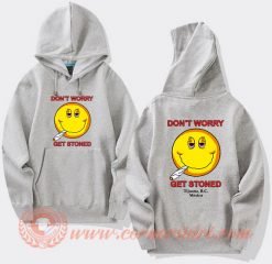 Don't Worry Get Stoned hoodie On Sale