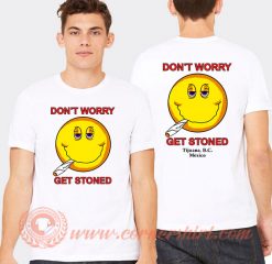 Don't Worry Get Stoned T-shirt On Sale