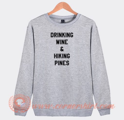 Drinking-Wine-Hiking-Pines-Sweatshirt-On-Sale