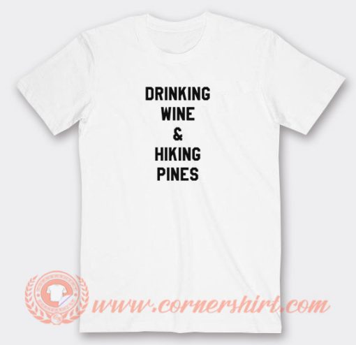 Drinking-Wine-Hiking-Pines-T-shirt-On-Sale