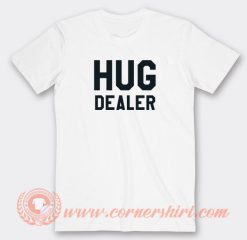 Hug-Dealer-T-shirt-On-Sale