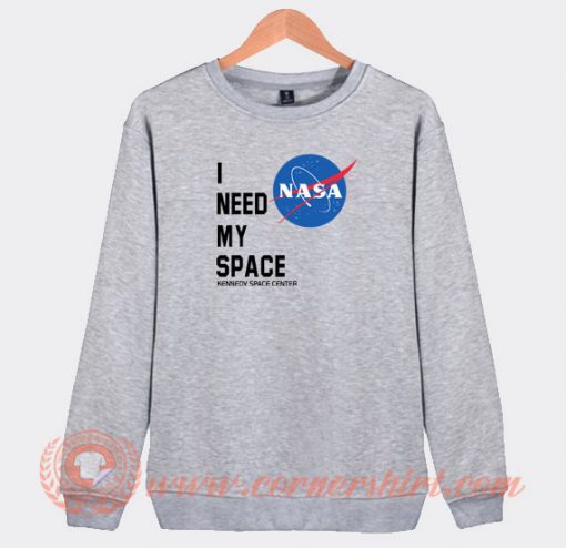 I-Need-My-Space-Kennedy-Space-Center-Nasa-Sweatshirt-On-Sale