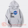 I-Need-My-Space-Kennedy-Space-Center-Nasa-hoodie-On-Sale