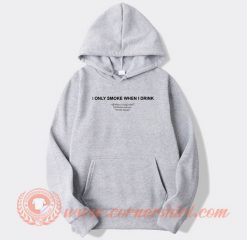 I-Only-Smoke-When-I-Drink-hoodie-On-Sale