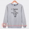 I-Passed-The-Macadelic-Test-Sweatshirt-On-Sale