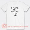 I-Passed-The-Macadelic-Test-T-shirt-On-Sale
