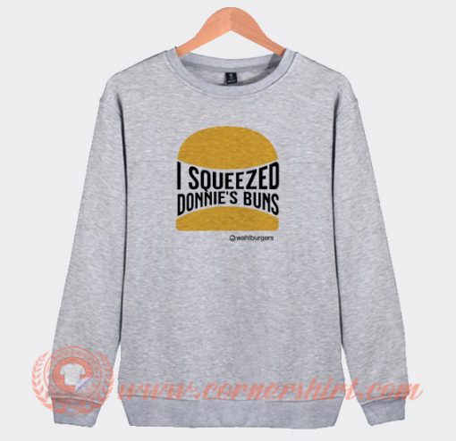 I-Squeezed-Donnie’s-Buns-Sweatshirt-On-Sale