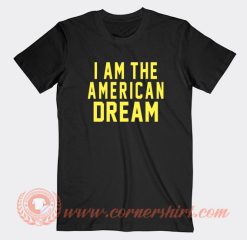 I-am-The-American-Dream-T-shirt-On-Sale