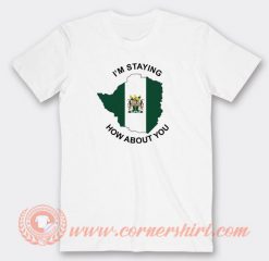 I’m-Staying-Rhodesia-How-About-You-T-shirt-On-Sale