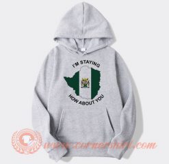 I’m-Staying-Rhodesia-How-About-You-hoodie-On-Sale
