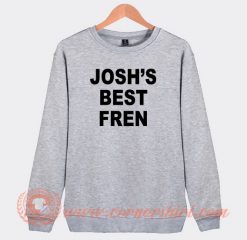 Josh's-Best-Fren-Sweatshirt-On-Sale