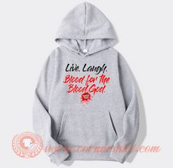 Live-Laugh-Blood-For-The-Blood-God-hoodie-On-Sale