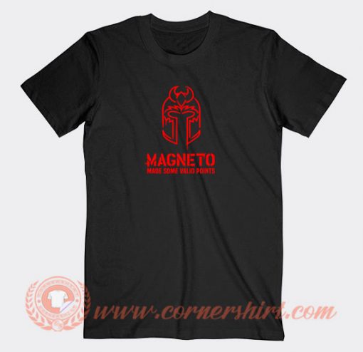Magneto-Made-Some-Valid-Points-T-shirt-On-Sale