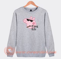Peppa-Pig-Thug-Life-Sweatshirt-On-Sale
