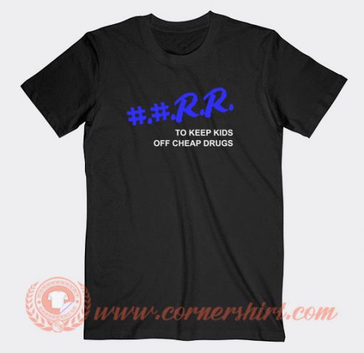 RR-To-Keep-Kids-Off-Cheap-Drugs-T-shirt-On-Sale