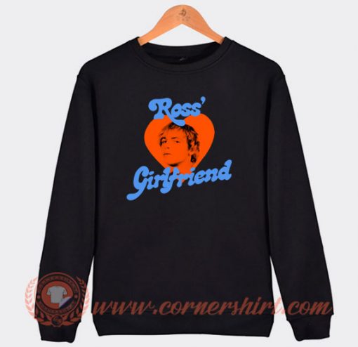 Ross’-Girlfriend-Sweatshirt-On-Sale