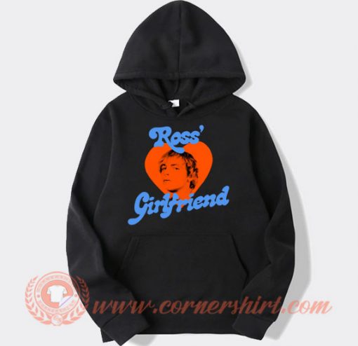 Ross’-Girlfriend-hoodie-On-Sale