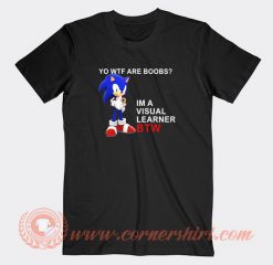 Sonic-Yo-Wtf-Are-Boobs-Im-A-Visual-Learner-T-shirt-On-Sale