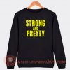 Strong-And-Pretty-Sweatshirt-On-Sale