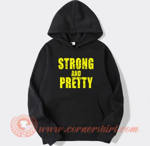 Strong-And-Pretty-hoodie-On-Sale