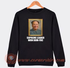 Supreme-Leader-Wun-Dum-Fuc-Sweatshirt-On-Sale