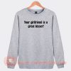 Your-Girlfriend-Is-A-Great-Kisser-Sweatshirt-On-Sale
