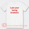 last-year-being-broken-T-shirt-On-Sale