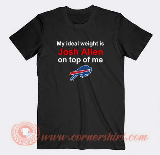 Buffalo-Bills-My-Ideal-Weight-Is-Josh-Allen-T-shirt-On-Sale