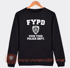 FYPD-Fuck-Your-Police-Dept-Sweatshirt-On-Sale