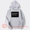 Fuck-You-Pay-Me--hoodie-On-Sale