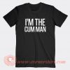 I'm-The-Cum-Man-T-shirt-On-Sale
