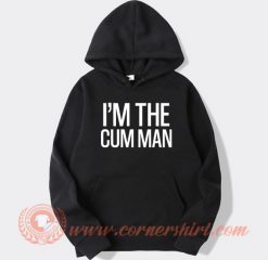 I'm-The-Cum-Man-hoodie-On-Sale