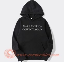 Make America Cowboy Again hoodie On Sale